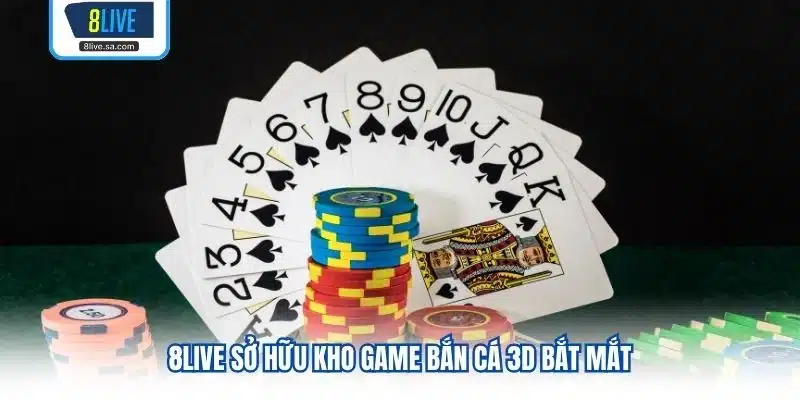8LIVE sở hữu kho game bắn cá 3D bắt mắt