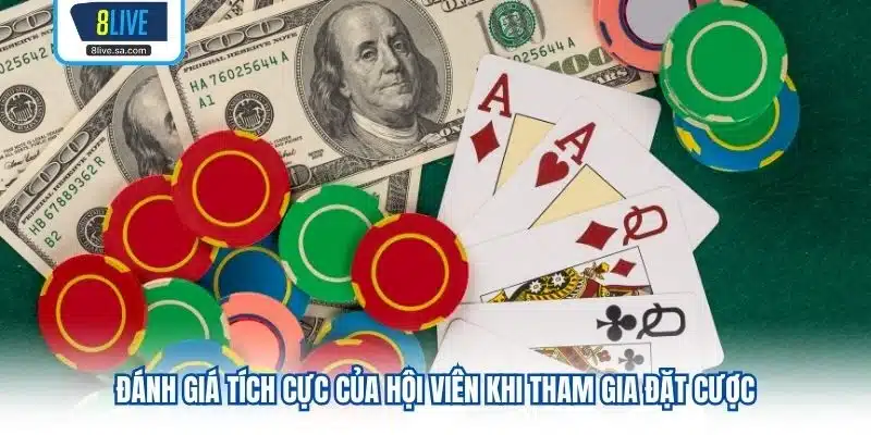 Đánh giá tích cực của hội viên khi tham gia đặt cược