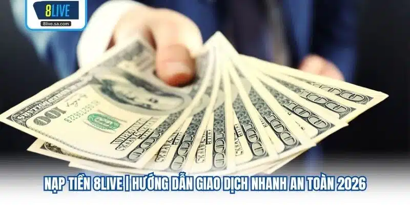 Nạp Tiền 8LIVE
